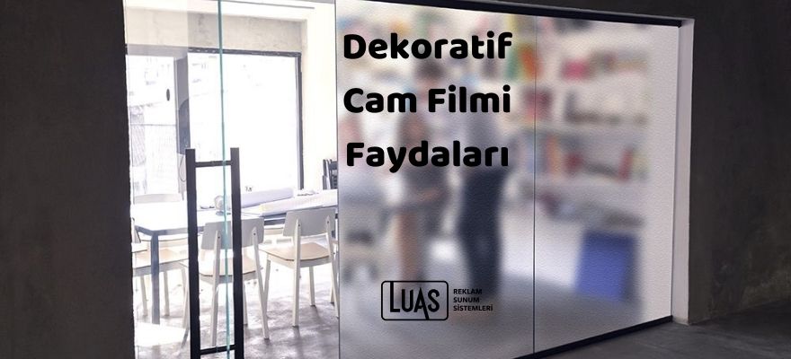 Dekoratif Cam Filmi Faydaları