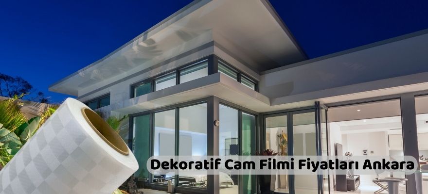 Dekoratif Cam Filmi Fiyatları Ankara