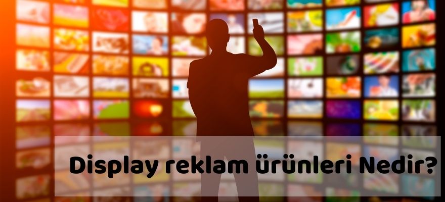 DISPLAY REKLAM ÜRÜNLERİ