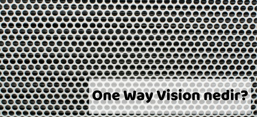 ONE WAY VISION nedir?