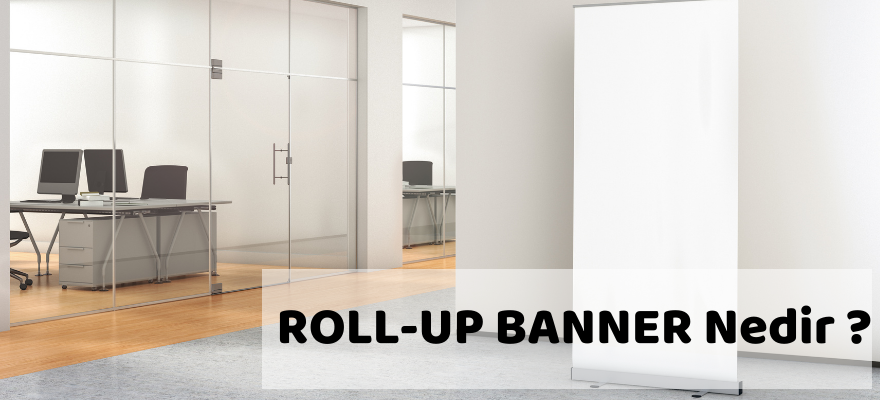 ROLL-UP BANNER Nedir ?