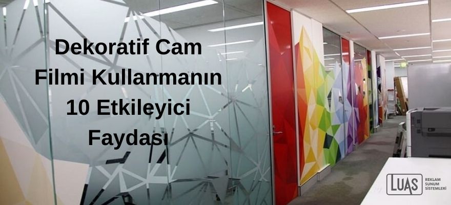 Dekoratif Cam Filmi Kullanmanın 10 Etkileyici Faydası